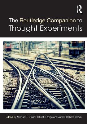 The Routledge Companion to Thought Experiments book