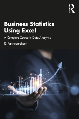 Business Statistics Using Excel: A Complete Course in Data Analytics by R. Panneerselvam