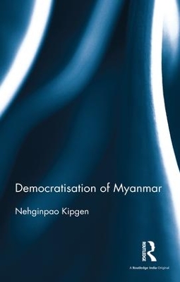 Democratisation of Myanmar by Nehginpao Kipgen