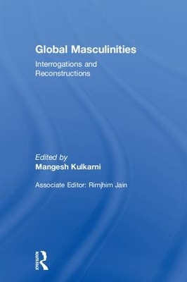 Global Masculinities: Interrogations and Reconstructions book
