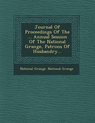 Journal of Proceedings of the ... Annual Session of the National Grange, Patrons of Husbandry... book