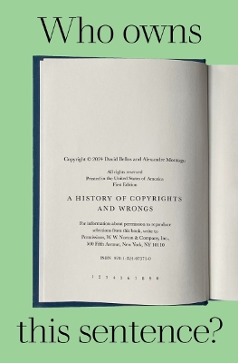 Who Owns This Sentence?: A History of Copyrights and Wrongs by David Bellos