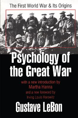 Psychology of the Great War: The First World War and Its Origins by Gustave Le Bon