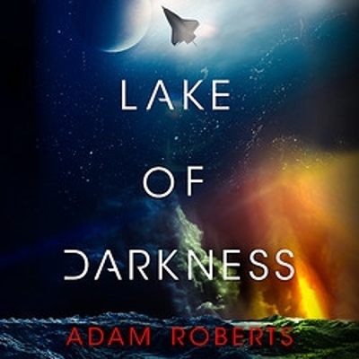 Lake of Darkness by Adam Roberts