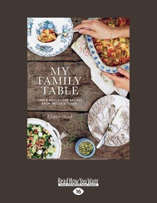 My Family Table: Simple wholefood recipes from Petite Kitchen by Eleanor Ozich