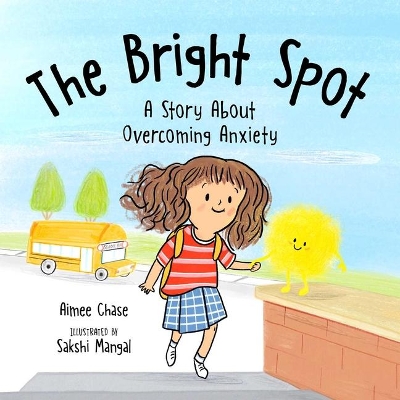 The Bright Spot: A Story about Overcoming Anxiety book