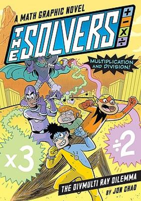 The Solvers Book #1: The Divmulti Ray Dilemma: A Math Graphic Novel: Learn Multiplication and Division! by Jon Chad