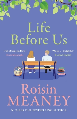 Life Before Us: A heart-warming story about hope and second chances from the bestselling author by Roisin Meaney
