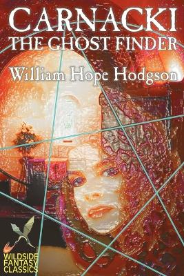 Carnacki the Ghost Finder by William Hope Hodgson