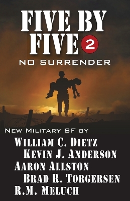 Five by Five 2: No Surrender: Book 2 of the Five by Five Series of Military SF book