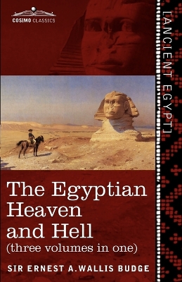 The Egyptian Heaven and Hell (Three Volumes in One by Ernest a Wallis Budge
