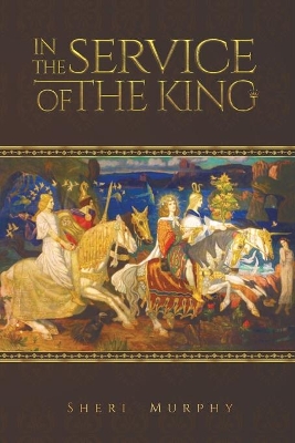 In the Service of the King by Sheri Murphy