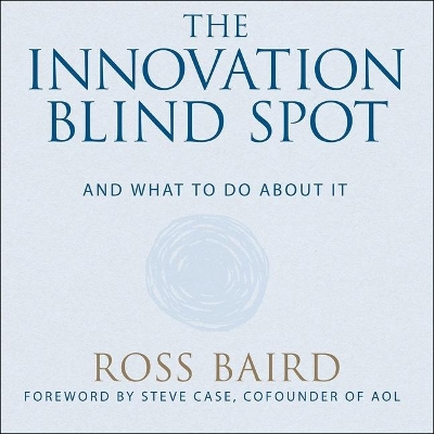 The Innovation Blind Spot Lib/E: Why We Back the Wrong Ideas--And What to Do about It book