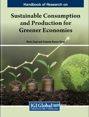 Handbook of Research on Sustainable Consumption and Production for Greener Economies by Richa Goel