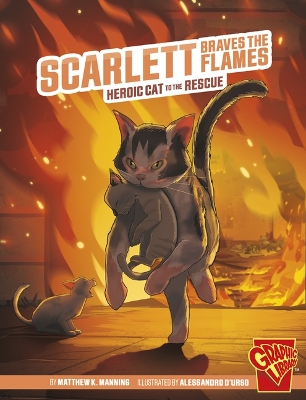 Scarlett Braves the Flames: Heroic Cat to the Rescue by Matthew K Manning