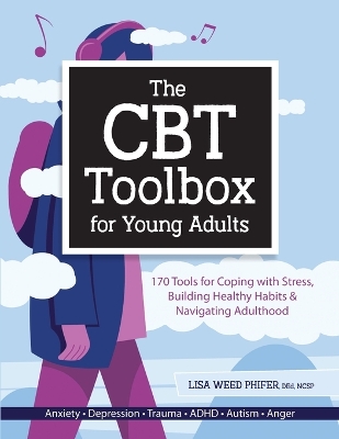 The CBT Toolbox for Young Adults: 170 Tools for Coping with Stress, Building Healthy Habits & Navigating Adulthood book