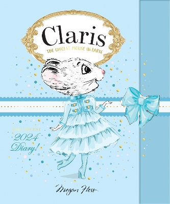 Claris: The Chicest 2024 Diary: Claris: The Chicest Mouse in Paris by Megan Hess