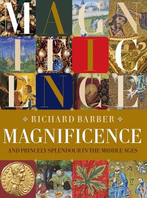 Magnificence: and Princely Splendour in the Middle Ages book