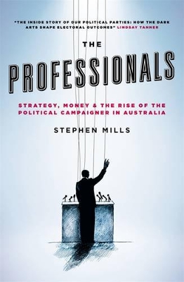 Professionals: Strategy, Money And The Rise Of The PoliticalCampaigner In Australia book