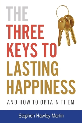 The Three Keys to Lasting Happiness and How to Obtain Them book