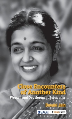 Close Encounters of Another Kind: Women and Development Economics by Devaki Jain