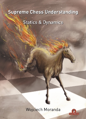 Supreme Chess Understanding: Statics & Dynamics book