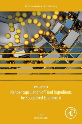 Nanoencapsulation of Food Ingredients by Specialized Equipment: Volume 3 in the Nanoencapsulation in the Food Industry series: Volume 3 book