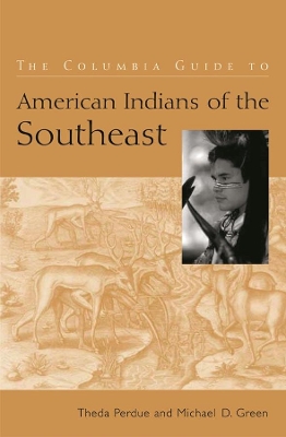 The Columbia Guide to American Indians of the Southeast by Theda Perdue