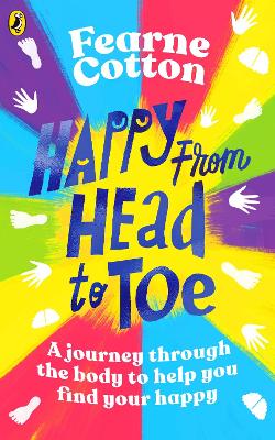 Happy From Head to Toe: A journey through the body to help you find your happy by Fearne Cotton