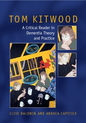 Tom Kitwood on Dementia: A Reader and Critical Commentary book