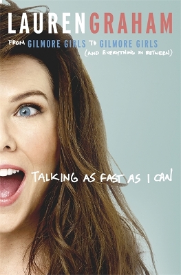 Talking As Fast As I Can by Lauren Graham