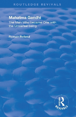 Mahatma Gandhi: The Man who Became One with the Universal Being by Romain Rolland