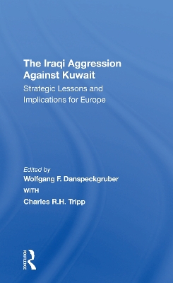 The Iraqi Aggression Against Kuwait: Strategic Lessons And Implications For Europe by Wolfgang F. Danspeckgruber