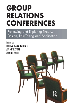 Group Relations Conferences: Reviewing and Exploring Theory, Design, Role-Taking and Application book