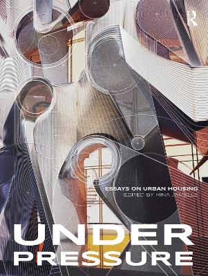 Under Pressure: Essays on Urban Housing by Hina Jamelle