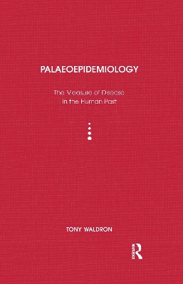 Palaeoepidemiology: The Measure of Disease in the Human Past book