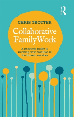 Collaborative Family Work: A practical guide to working with families in the human services book