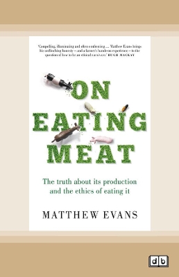 On Eating Meat: The truth about its production and the ethics of eating it book