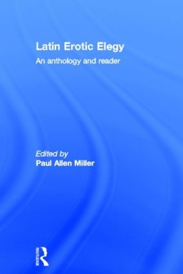 Latin Erotic Elegy by Paul Allen Miller