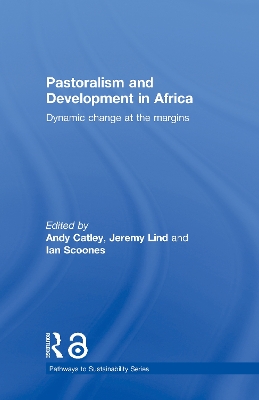 Pastoralism and Development in Africa by Andy Catley