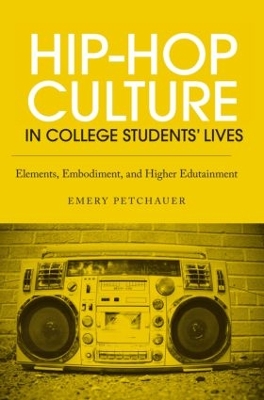 Hip-Hop Culture in College Students' Lives by Emery Petchauer