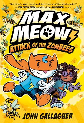 Max Meow 5: Attack of the ZomBEES: (A Graphic Novel) by John Gallagher