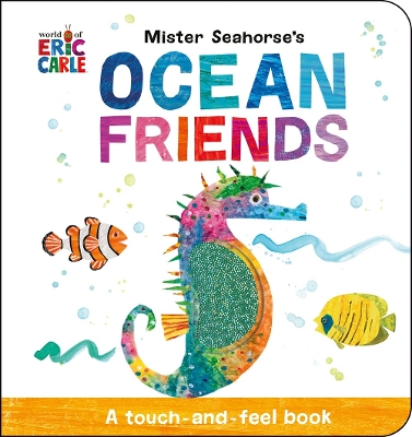 Mister Seahorse's Ocean Friends: A Touch-and-Feel Book by Eric Carle