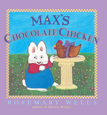 Max's Chocolate Chicken by Rosemary Wells