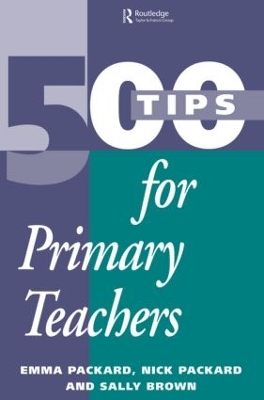 500 Tips for Primary School Teachers by Sally Brown