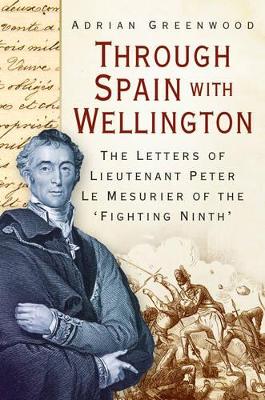 Through Spain with Wellington by Adrian Greenwood