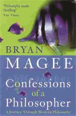 Confessions Of A Philosopher by Bryan Magee