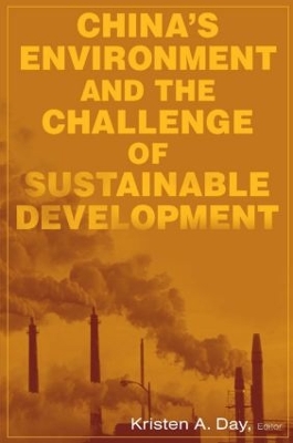 China's Environment and the Challenge of Sustainable Development by Kristen A. Day