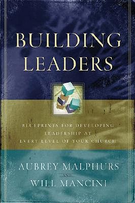 Building Leaders – Blueprints for Developing Leadership at Every Level of Your Church book