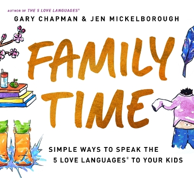 Family Time: Simple ways to speak the 5 love languages to your kids book